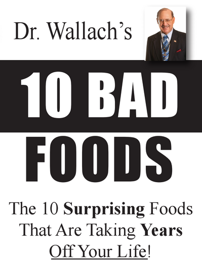 Dr Wallach's 10 Bad Foods List